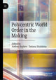 Book cover of: Polycentric World Order in the Making. By: Andrey Baykov