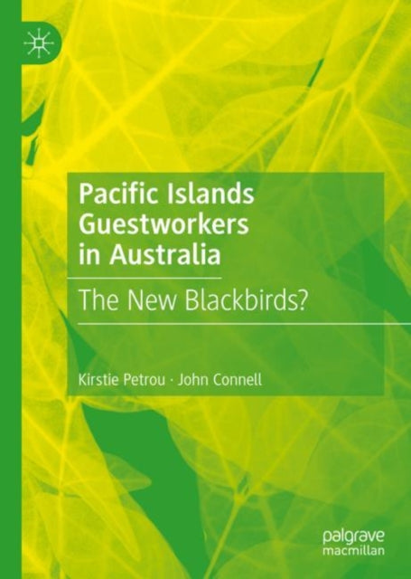 Book cover of: Pacific Islands Guestworkers in Australia. By: Kirstie Petrou