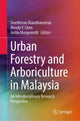 Book cover of: Urban Forestry and Arboriculture in Malaysia. By: Sreetheran Maruthaveeran