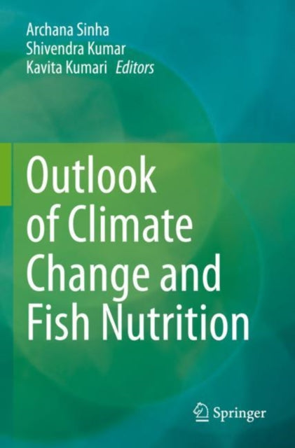 Book cover of: Outlook of Climate Change and Fish Nutrition. By: Archana Sinha