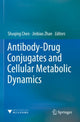 Book cover of: Antibody-Drug Conjugates and Cellular Metabolic Dynamics. By: Shuqing Chen
