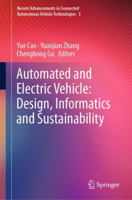 Book cover of: Automated and Electric Vehicle: Design, Informatics and Sustainability. By: Yue Cao