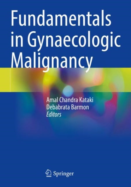 Book cover of: Fundamentals in Gynaecologic Malignancy. By: Amal Chandra Kataki