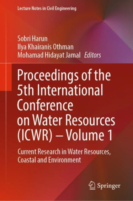 Book cover of: Proceedings of the 5th International Conference on Water Resources (ICWR) – Volume 1. By: Sobri Harun