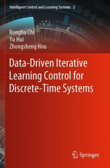 Book cover of: Data-Driven Iterative Learning Control for Discrete-Time Systems. By: Ronghu Chi