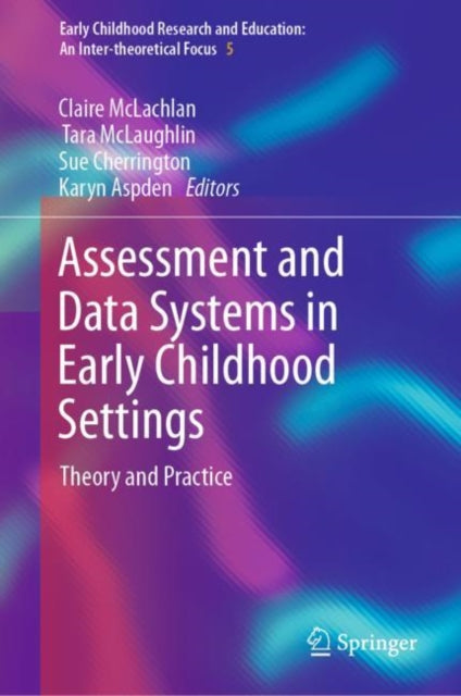 Book cover of: Assessment and Data Systems in Early Childhood Settings. By: Claire Jane McLachlan