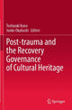 Book cover of: Post-trauma and the Recovery Governance of Cultural Heritage. By: Toshiyuki Kono