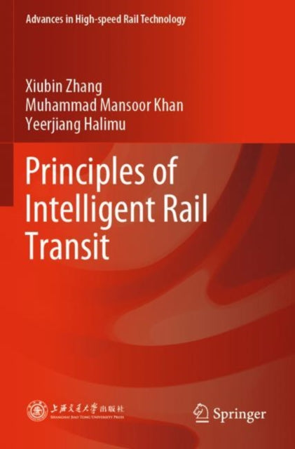Book cover of: Principles of Intelligent Rail Transit. By: Xiubin Zhang