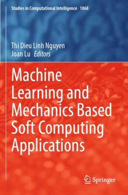 Book cover of: Machine Learning and Mechanics Based Soft Computing Applications. By: Thi Dieu Linh Nguyen