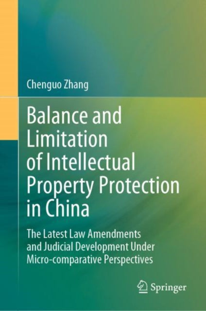 Book cover of: Balance and Limitation of Intellectual Property Protection in China. By: Chenguo Zhang