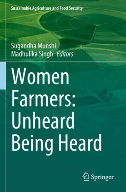 Book cover of: Women Farmers: Unheard Being Heard. By: Sugandha Munshi