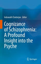 Book cover of: Cognizance of Schizophrenia:: A Profound Insight into the Psyche. By: Indranath Chatterjee