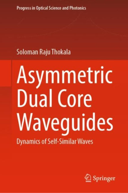 Book cover of: Asymmetric Dual Core Waveguides. By: Thokala Soloman Raju