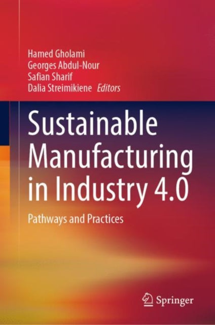 Book cover of: Sustainable Manufacturing in Industry 4.0. By: Hamed Gholami