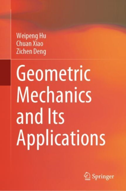 Book cover of: Geometric Mechanics and Its Applications. By: Weipeng Hu
