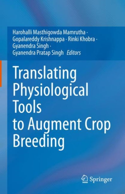 Book cover of: Translating Physiological Tools to Augment Crop Breeding. By: Mamrutha Harohalli Masthigowda