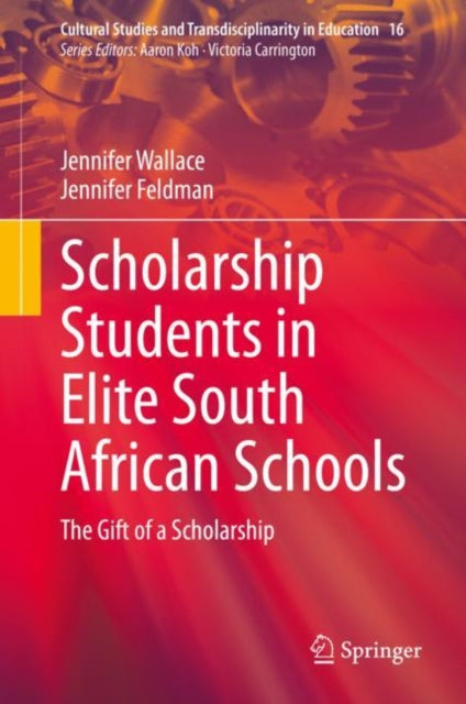 Book cover of: Scholarship Students in Elite South African Schools. By: Jennifer Wallace