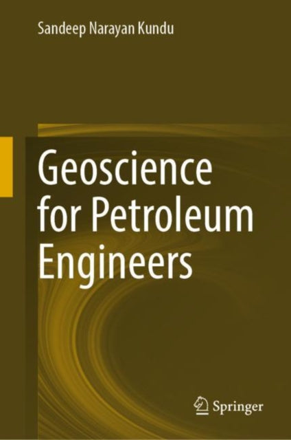 Book cover of: Geoscience for Petroleum Engineers. By: Sandeep Narayan Kundu
