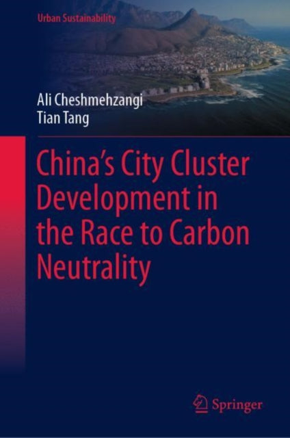 Book cover of: China’s City Cluster Development in the Race to Carbon Neutrality. By: Ali Cheshmehzangi