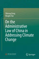 Book cover of: On the Administrative Law of China in Addressing Climate Change. By: Shirong Fang