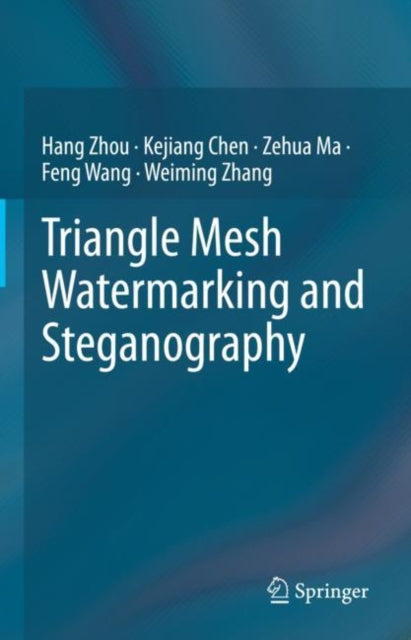 Book cover of: Triangle Mesh Watermarking and Steganography. By: Hang Zhou