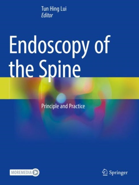 Book cover of: Endoscopy of the Spine. By: Tun Hing Lui
