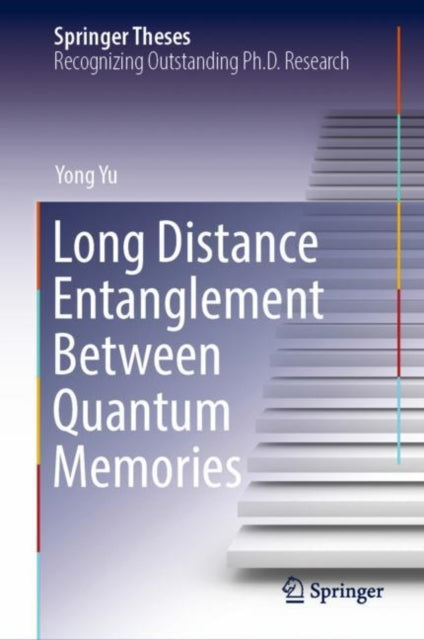 Book cover of: Long Distance Entanglement Between Quantum Memories. By: Yong Yu