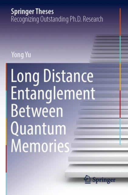Book cover of: Long Distance Entanglement Between Quantum Memories. By: Yong Yu