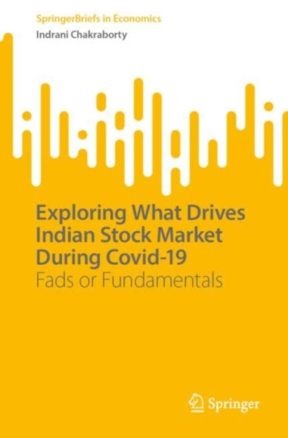 Book cover of: Exploring What Drives Indian Stock Market During Covid-19. By: Indrani Chakraborty