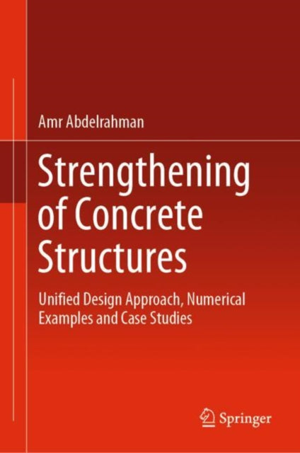 Book cover of: Strengthening of Concrete Structures. By: Amr Abdelrahman