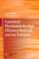 Book cover of: Functional Membranes for High Efficiency Molecule and Ion Transport. By: Jingtao Wang