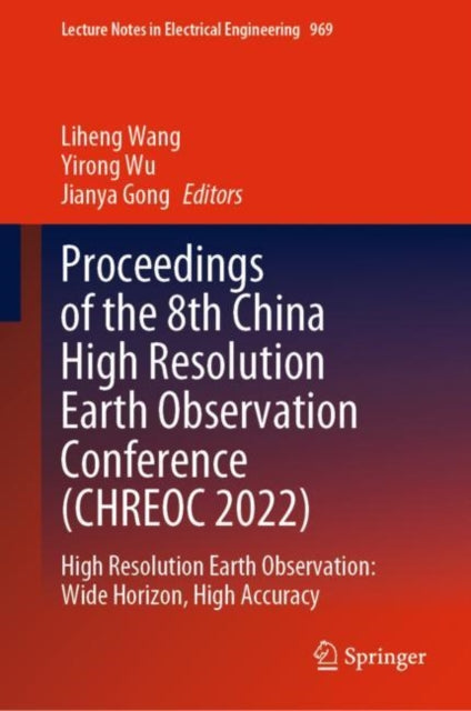 Book cover of: Proceedings of the 8th China High Resolution Earth Observation Conference (CHREOC 2022). By: Liheng Wang