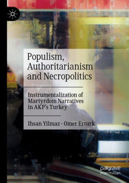 Book cover of: Populism, Authoritarianism and Necropolitics. By: Ihsan Yilmaz
