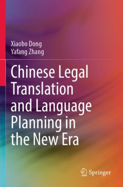 Book cover of: Chinese Legal Translation and Language Planning in the New Era. By: Xiaobo Dong