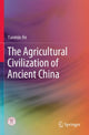 Book cover of: Agricultural Civilization of Ancient China. By: Yaomin He