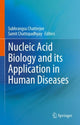 Book cover of: Nucleic Acid Biology and its Application in Human Diseases. By: Subhrangsu Chatterjee