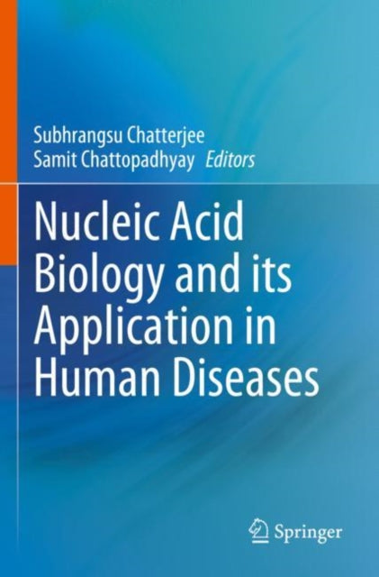 Book cover of: Nucleic Acid Biology and its Application in Human Diseases. By: Subhrangsu Chatterjee