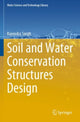Book cover of: Soil and Water Conservation Structures Design. By: Rajendra Singh