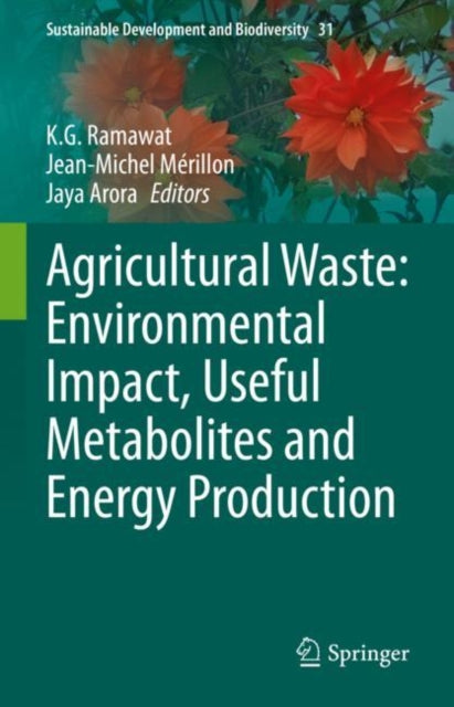 Book cover of: Agricultural Waste: Environmental Impact, Useful Metabolites and Energy Production. By: K. G. Ramawat
