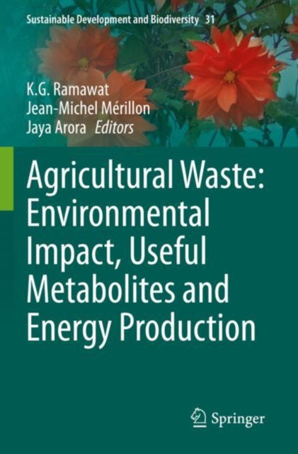 Book cover of: Agricultural Waste: Environmental Impact, Useful Metabolites and Energy Production. By: K. G. Ramawat