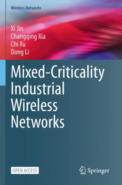 Book cover of: Mixed-Criticality Industrial Wireless Networks. By: Xi Jin