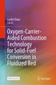 Book cover of: Oxygen-Carrier-Aided Combustion Technology for Solid-Fuel Conversion in Fluidized Bed. By: Lunbo Duan