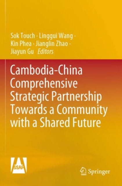 Book cover of: Cambodia-China Comprehensive Strategic Partnership Towards a Community with a Shared Future. By: Sok Touch