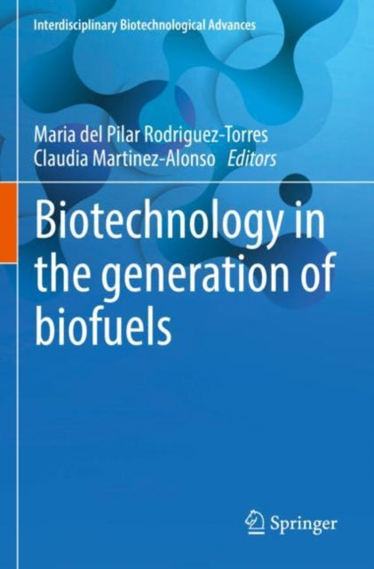 Book cover of: Biotechnology in the generation of biofuels. By: Maria del Pilar Rodriguez-Torres