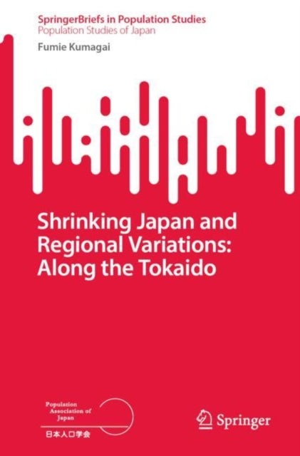 Book cover of: Shrinking Japan and Regional Variations: Along the Tokaido. By: Fumie Kumagai