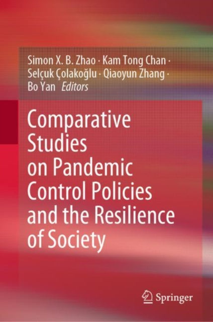 Book cover of: Comparative Studies on Pandemic Control Policies and the Resilience of Society. By: Simon Xiaobin Zhao