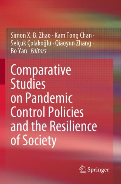 Book cover of: Comparative Studies on Pandemic Control Policies and the Resilience of Society. By: Simon X. B. Zhao