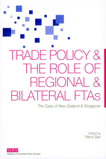 Book cover of: Trade Policy and the Role of Regional and Bilateral FTAs