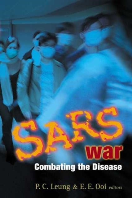 Book cover of: Sars War: Combating The Disease. By: E. E. Ooi Leung