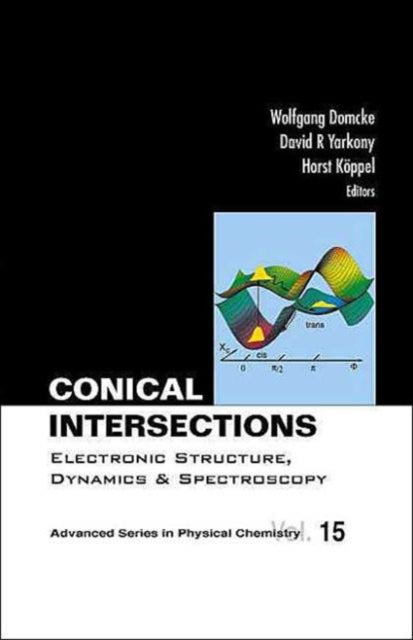 Book cover of: Conical Intersections: Electronic Structure, Dynamics & Spectroscopy